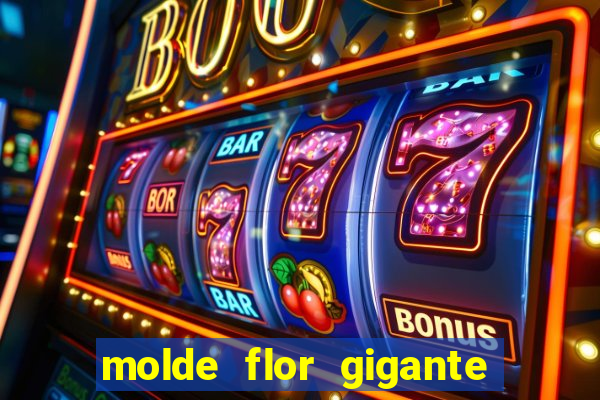 molde flor gigante de organza